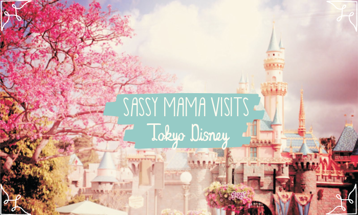 Le guide Sassy Mama pour survivre à Tokyo Disney Resort avec des enfants